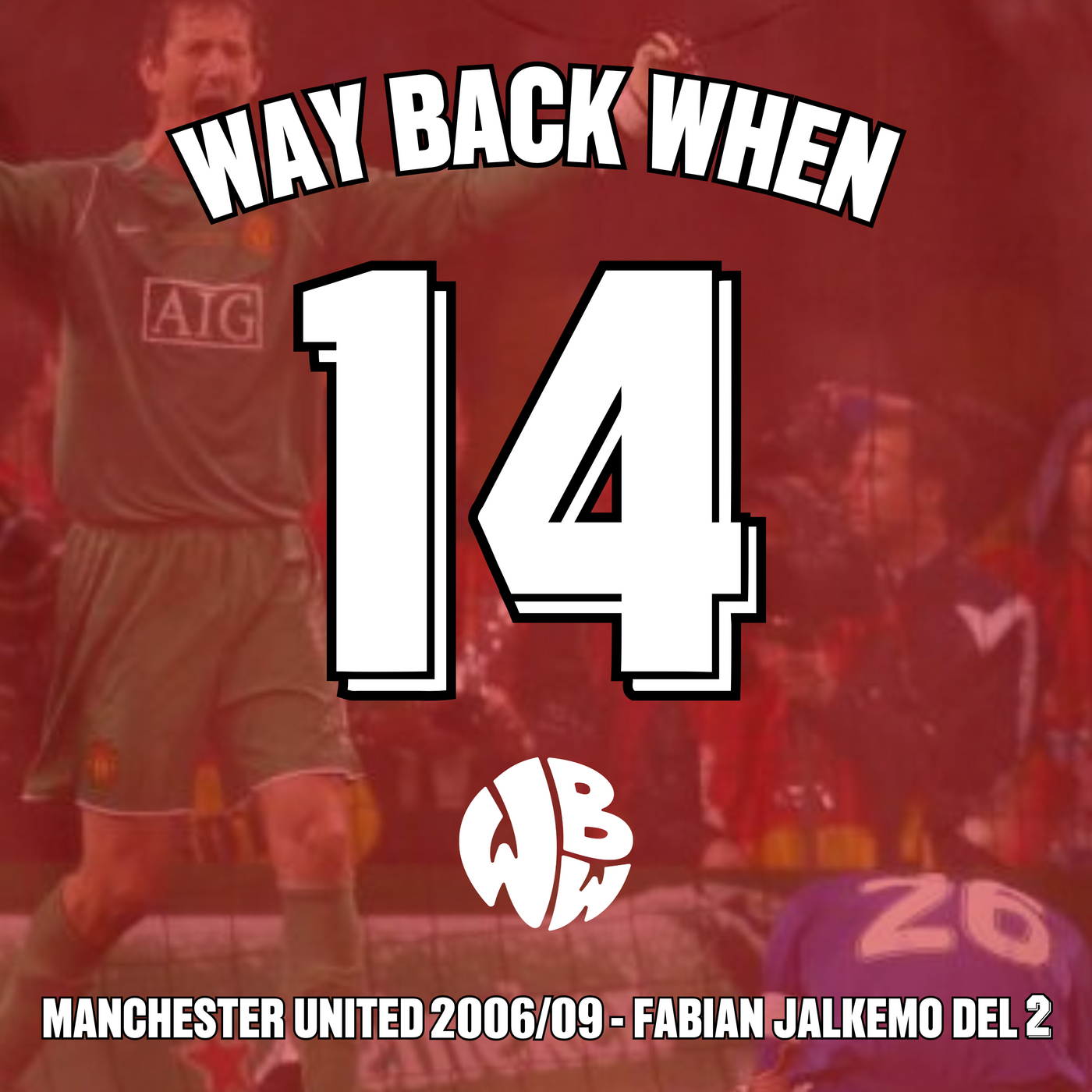14. Manchester United 2006/09 - Fabian Jalkemo del 2 episode artwork