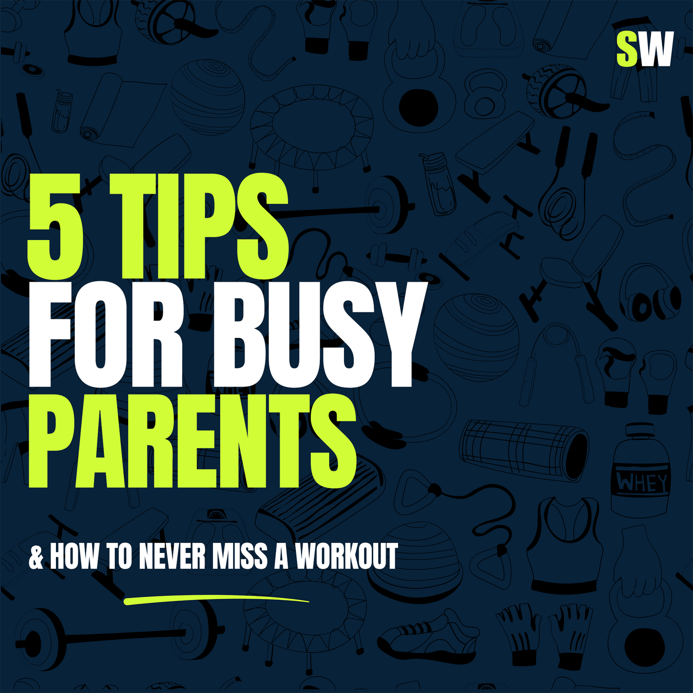 5 Productivity Tips for Busy Parents (& How to Never Miss a Workout)