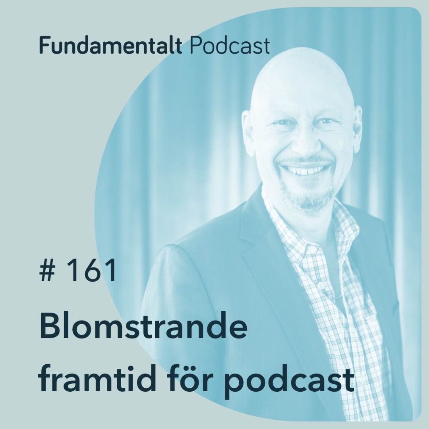 161 - Blomstrande framtid för podcast