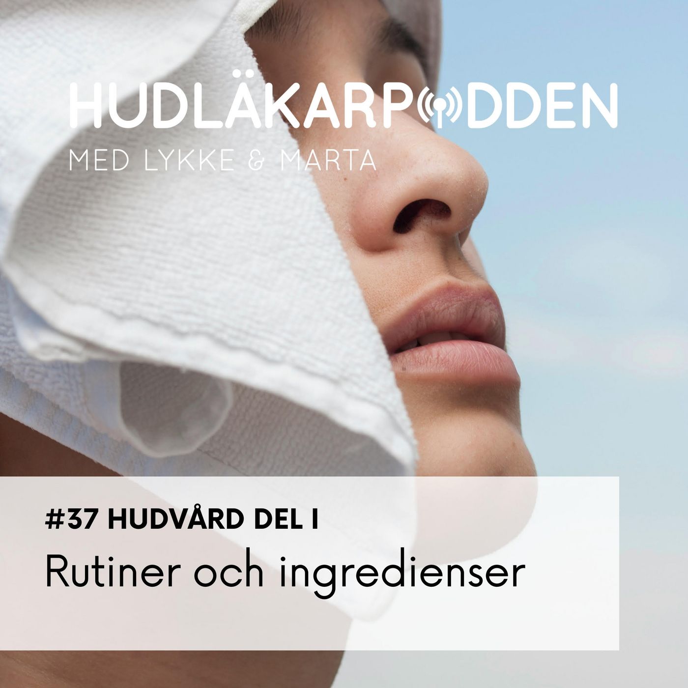 #37 Hudvård del 1 - rutiner och ingredienser