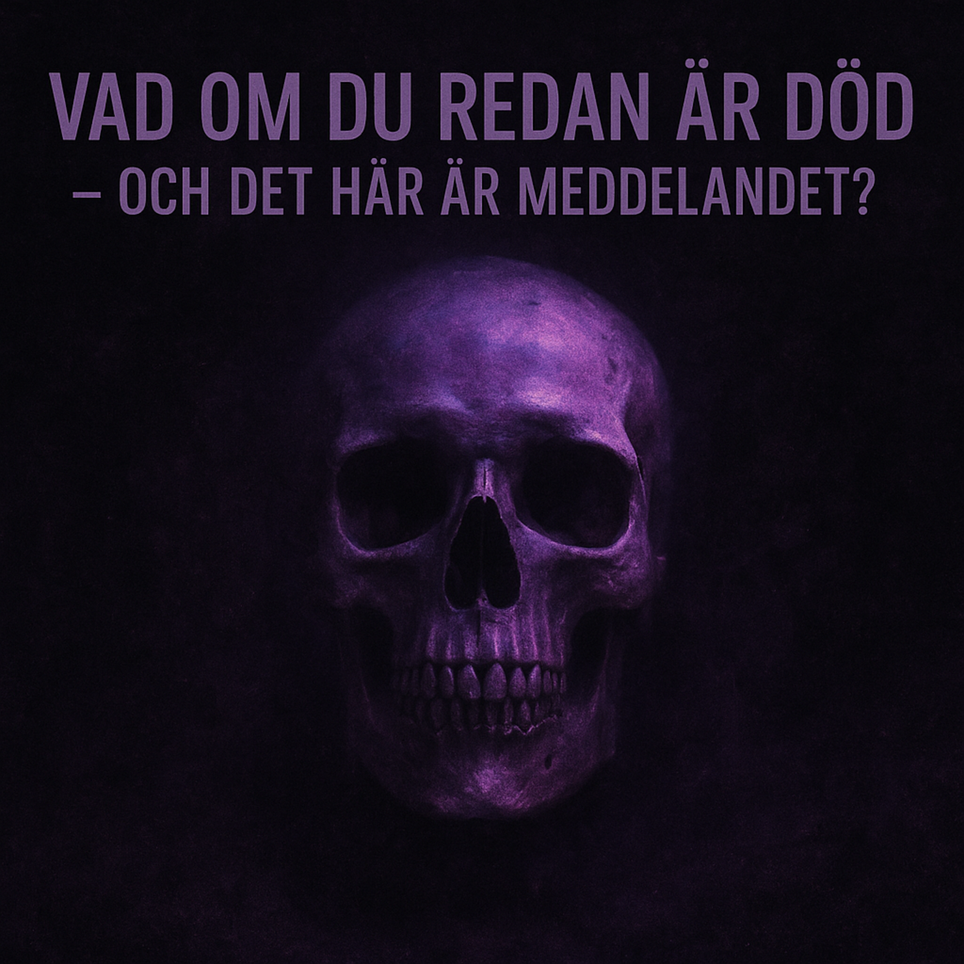 Vad om du redan är död – och det här är meddelandet?