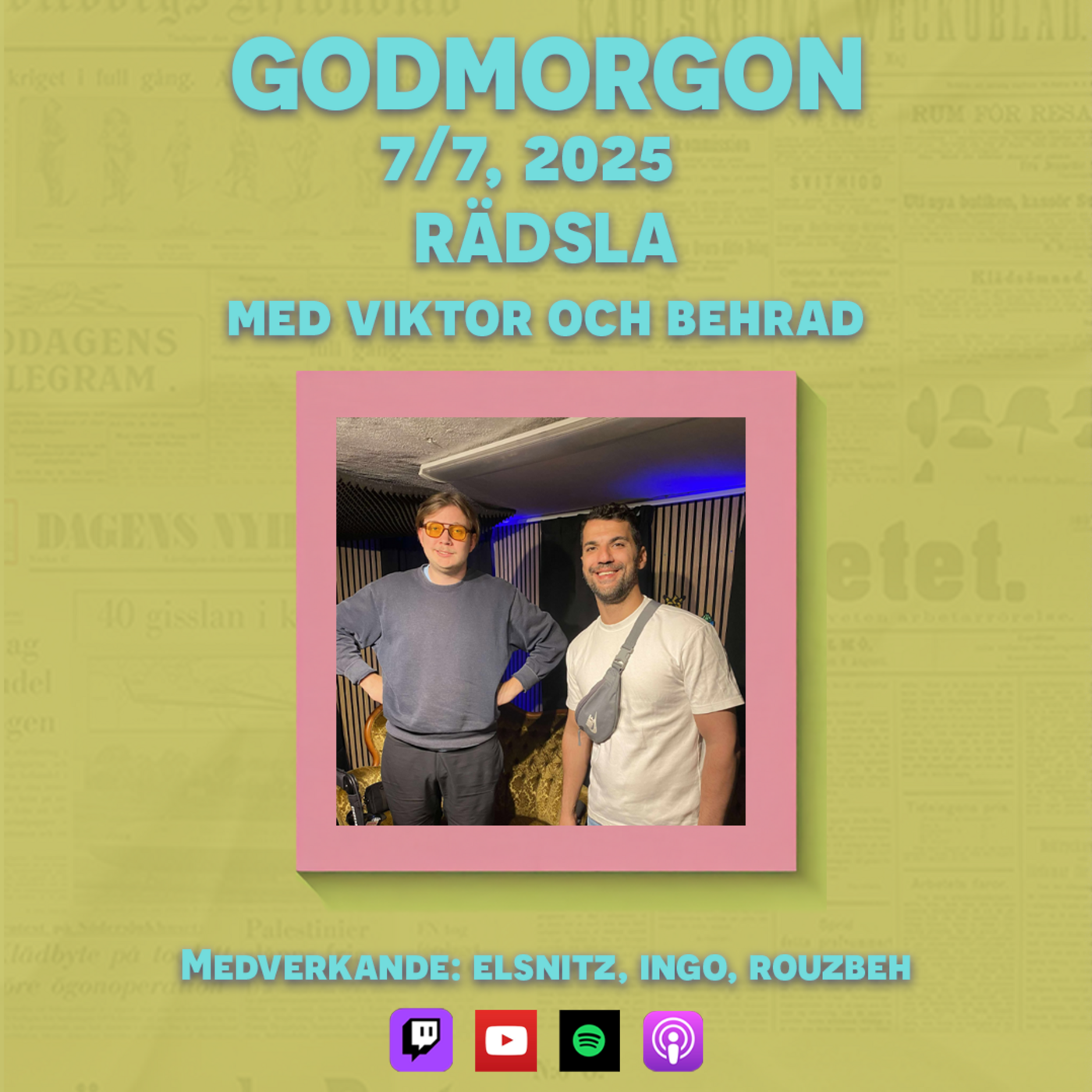 7/7, 2025 - Rädsla med Viktor Elsnitz & Behrad Rouzbeh
