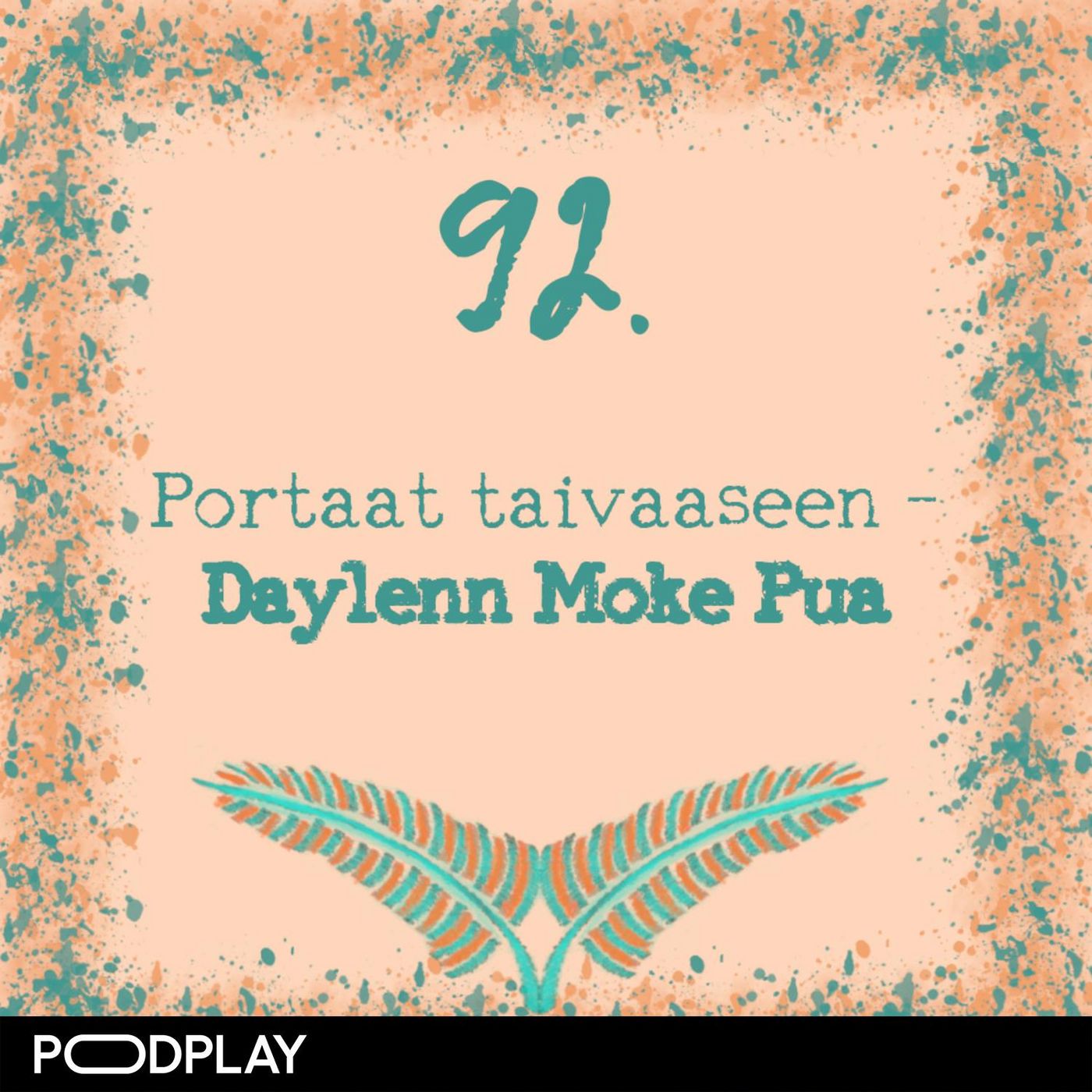 92. Portaat taivaaseen – Daylenn Moke Pua 92. Portaat taivaaseen – Daylenn Moke Pua