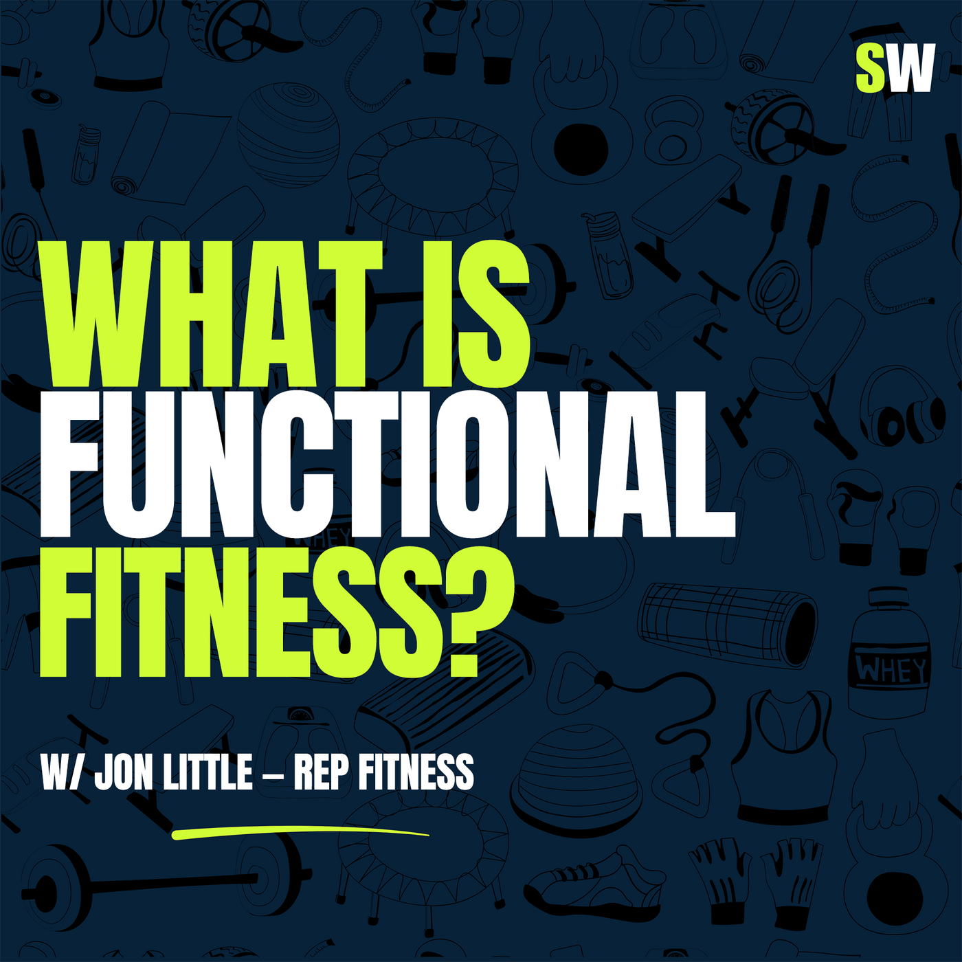 What Is Functional Fitness — And Is It Right for You? (with Jon Little, REP Fitness)