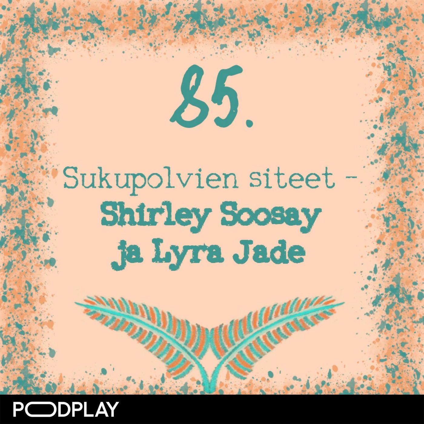 85. Sukupolvien siteet – Shirley Soosay ja Lyra Jade 85. Sukupolvien siteet – Shirley Soosay ja Lyra Jade
