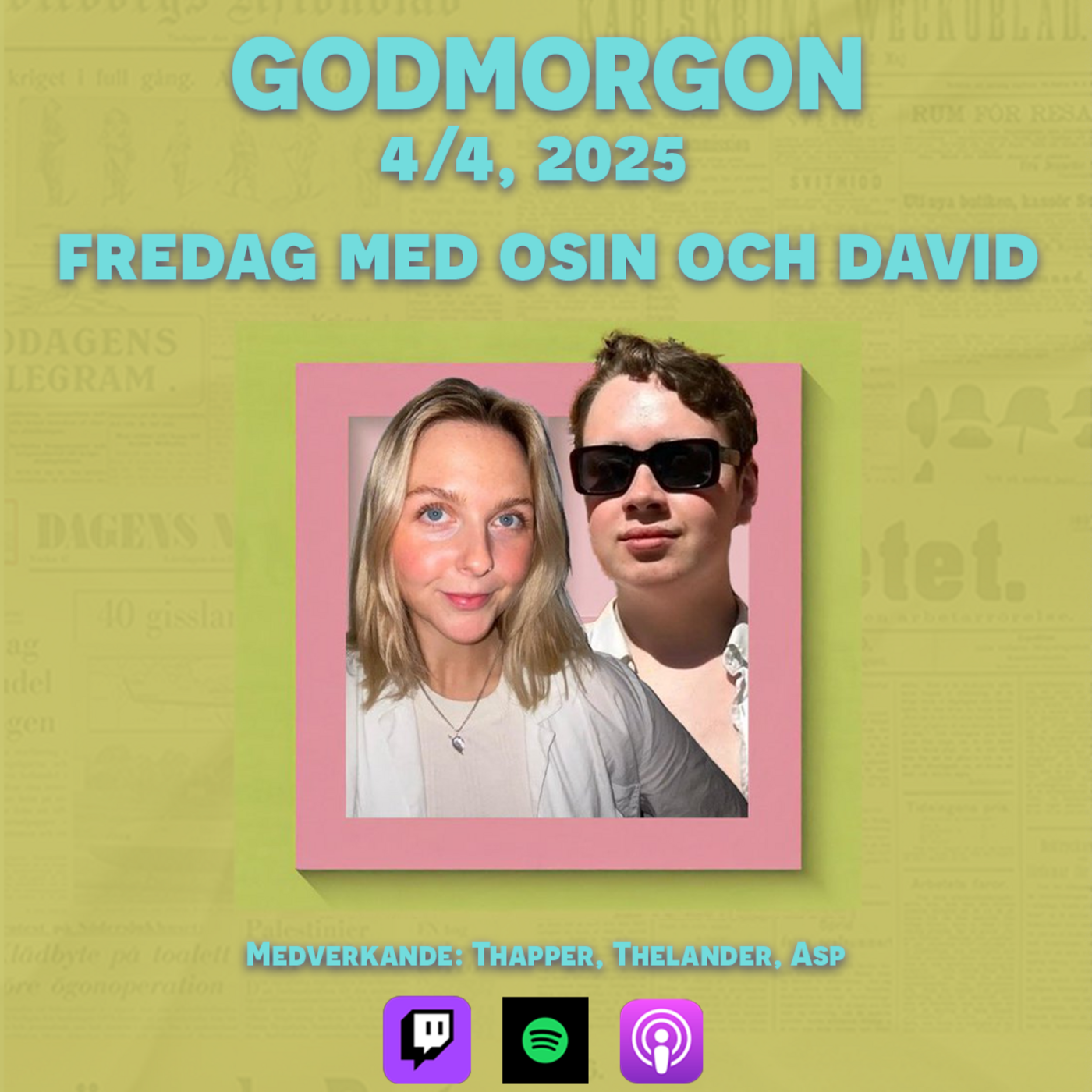 4/4, 2025 - Fredag med Osin och David