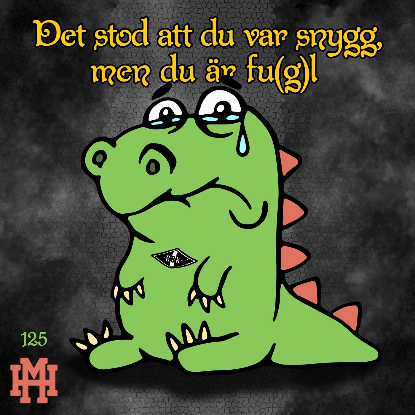 Episode 125: Det stod att du var snygg, men du är fu(g)l