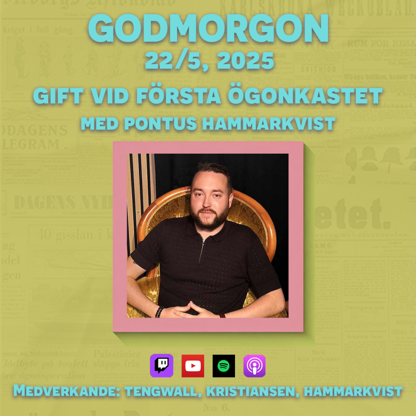 22/5, 2025 - Gift vid första ögonkastet med Pontus Hammarkvist
