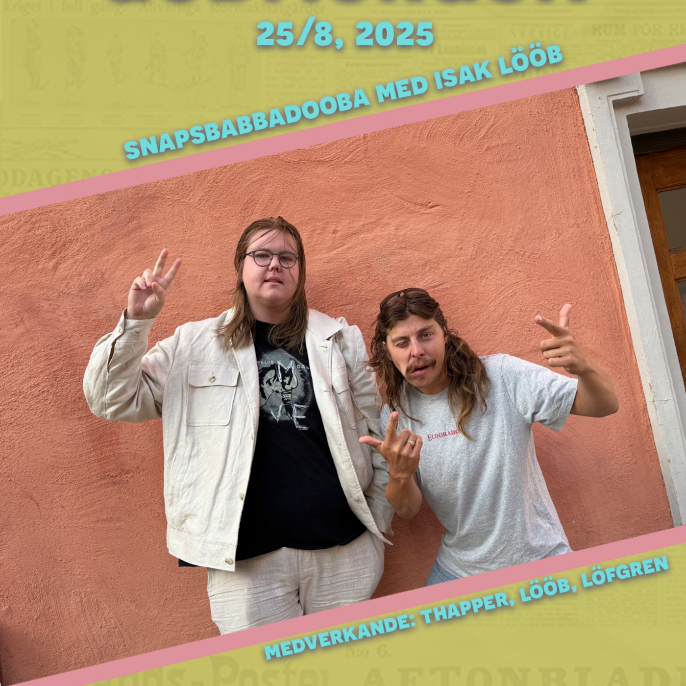 25/8, 2025 - Snapsbabbadooba med Isak Lööb