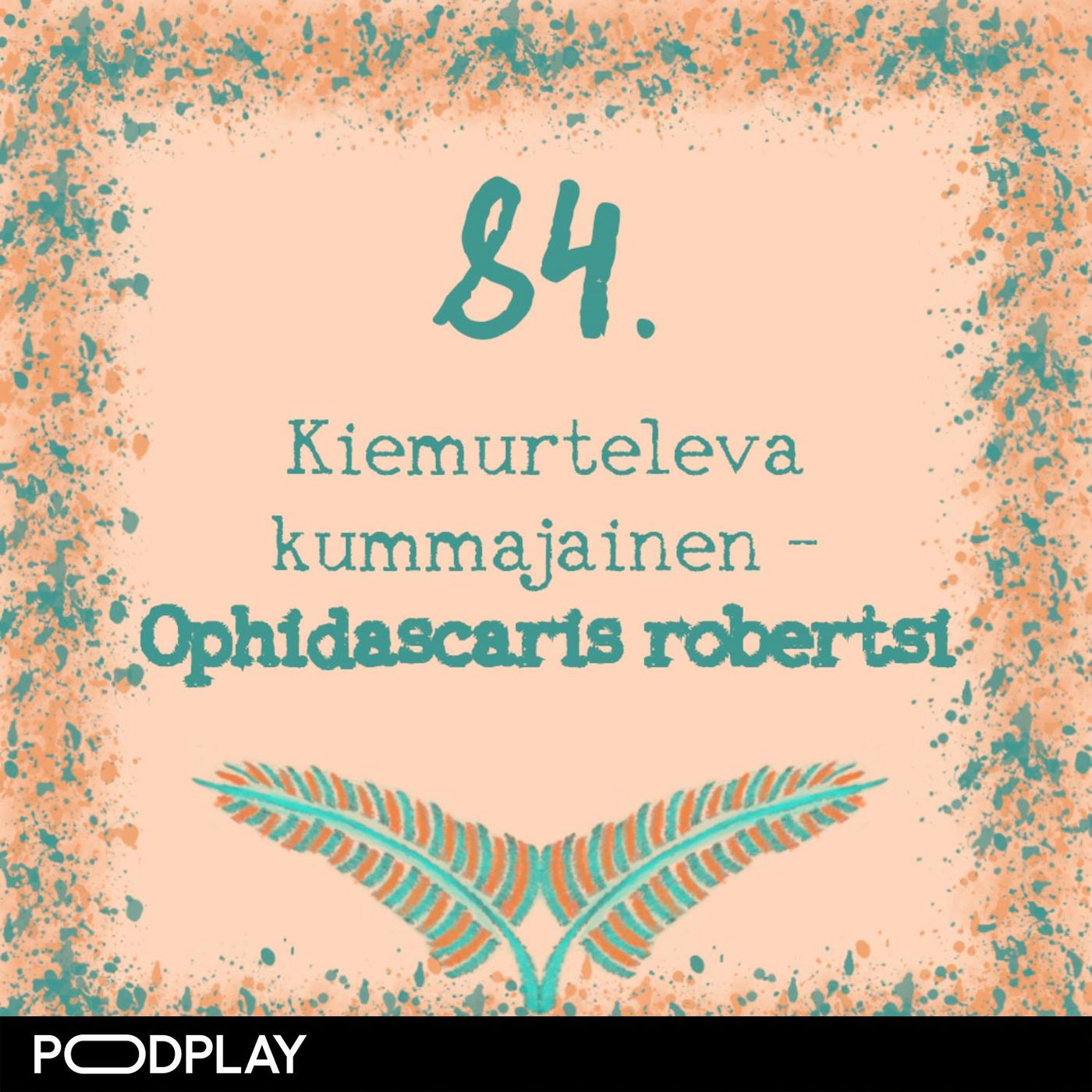 84. Kiemurteleva kummajainen – Ophidascaris robertsi 84. Kiemurteleva kummajainen – Ophidascaris robertsi