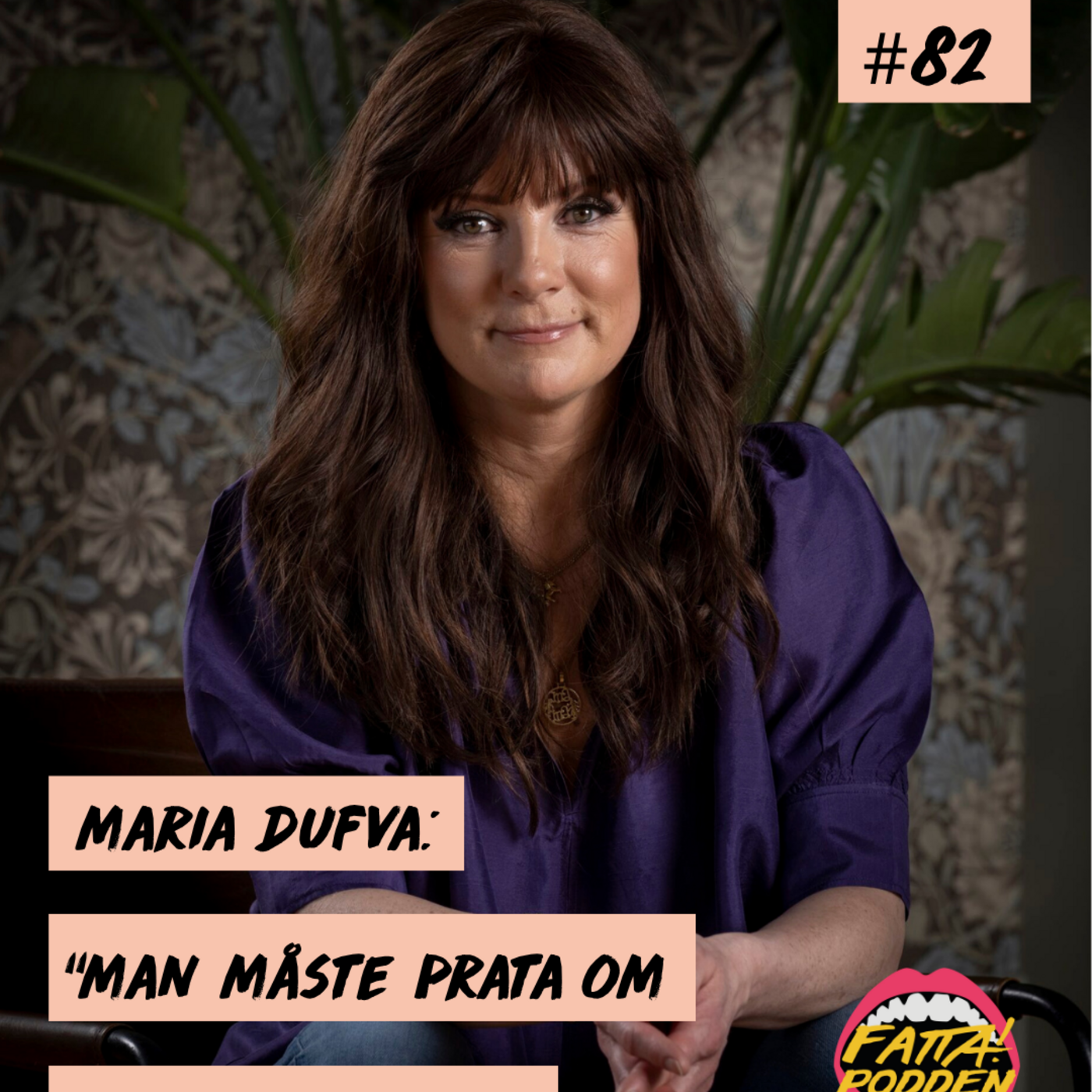 # 82 Maria Dufva: Man måste prata om det hela tiden