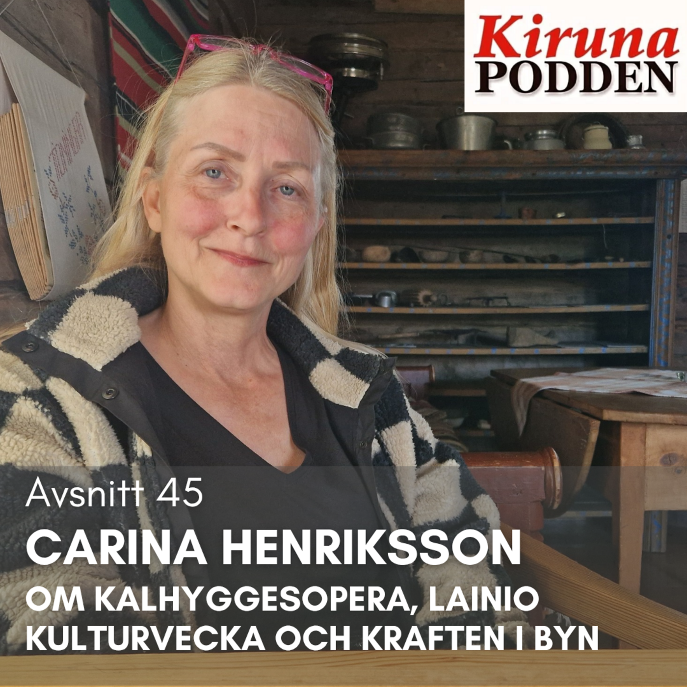 45. Carina Henriksson - om kalhyggesopera, Lainio kulturvecka och kraften i byn episode artwork