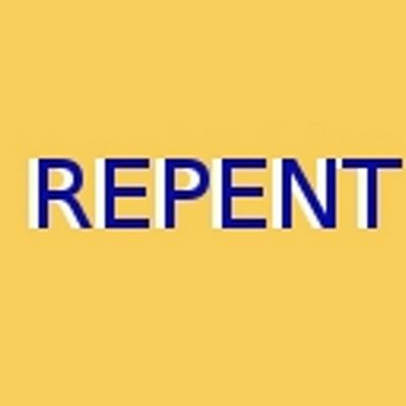 GOD came and talked and the word of today was REPENT episode artwork
