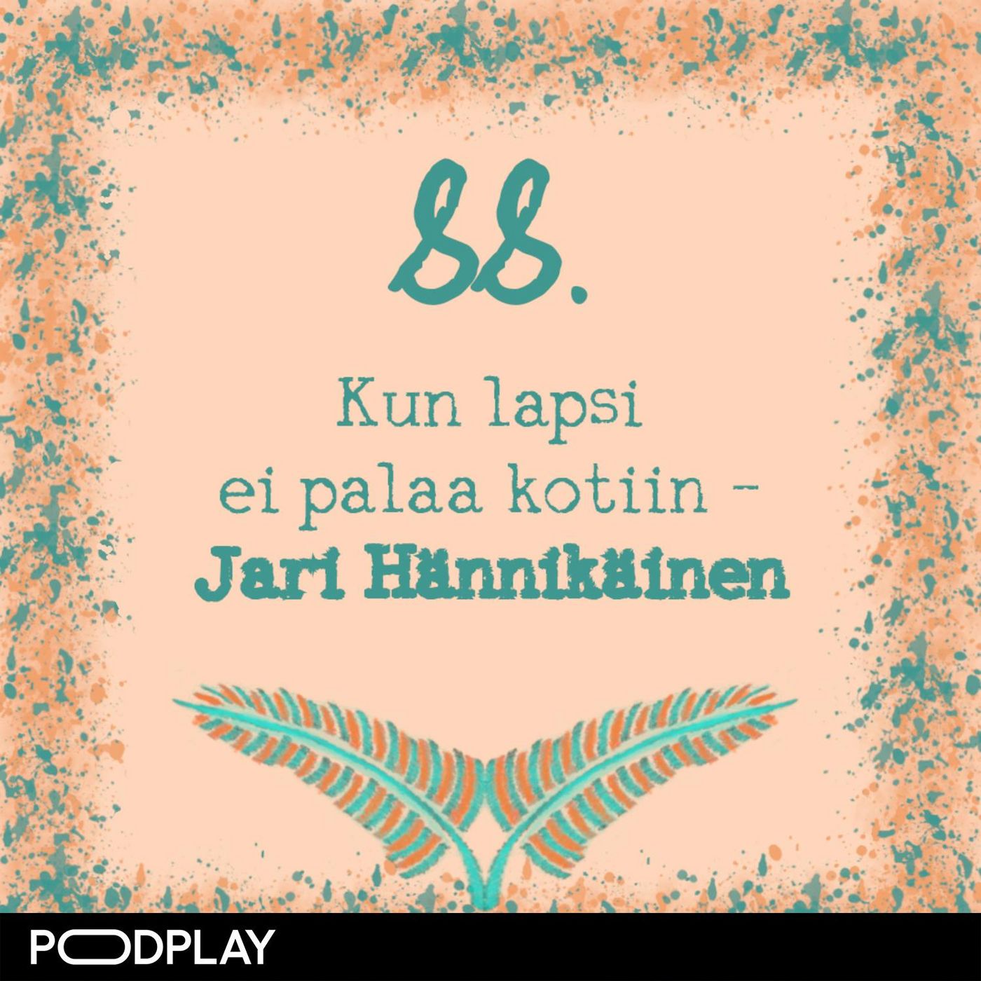 88. Kun lapsi ei palaa kotiin – Jari Hännikäinen 88. Kun lapsi ei palaa kotiin – Jari Hännikäinen
